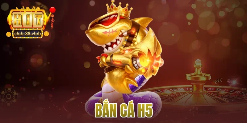 bắn cá h5