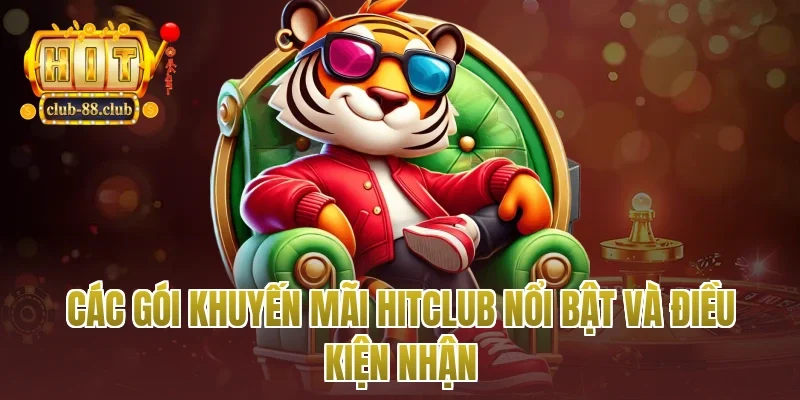 Các gói khuyến mãi Hitclub nổi bật và điều kiện nhận