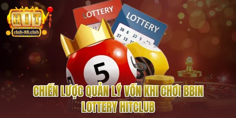 Chiến lược quản lý vốn khi chơi bbin lottery Hitclub