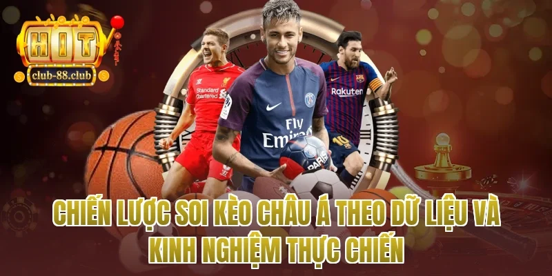 Chiến lược soi kèo châu Á theo dữ liệu và kinh nghiệm thực chiến
