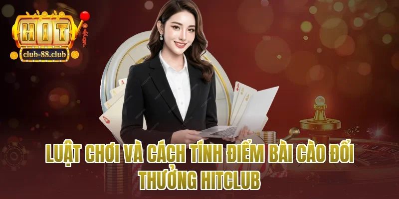Luật chơi và cách tính điểm bài cào đổi thưởng Hitclub