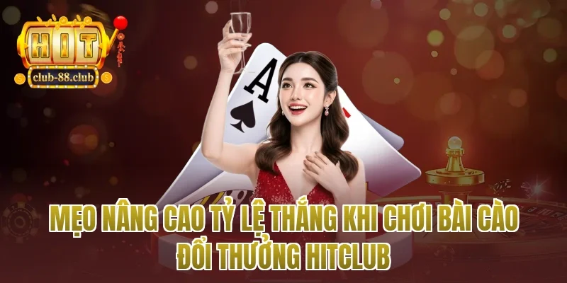 Mẹo nâng cao tỷ lệ thắng khi chơi bài cào đổi thưởng Hitclub