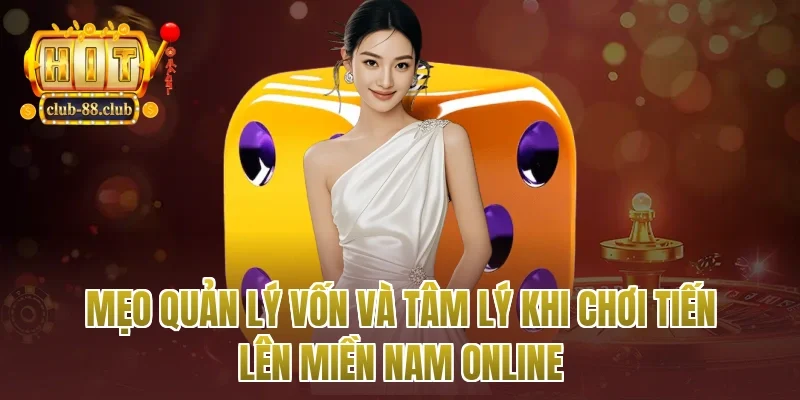 Mẹo quản lý vốn và tâm lý khi chơi tiến lên miền nam online