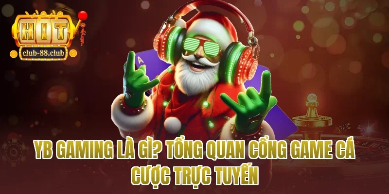 YB gaming là gì? Tổng quan cổng game cá cược trực tuyến